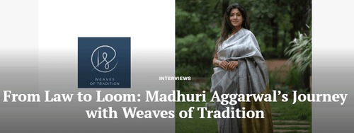 From Law to Loom: Madhuri Aggarwal’s Journey with Weaves of Tradition - Weaves of Tradition